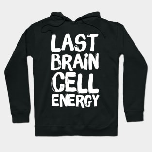 Last Brain Cell Energy Hoodie